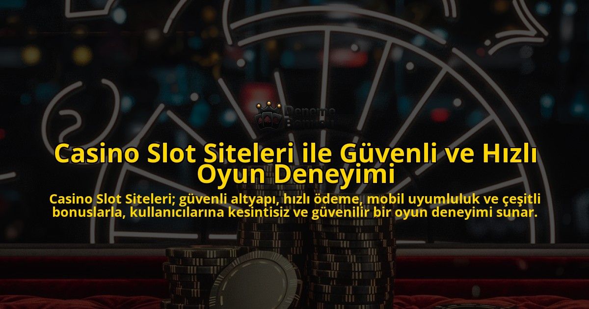 Casino-Slot-Siteleri-ile-Gvenli-ve-Hzl-Oyun-Deneyimi-overlay-1768159727.jpg