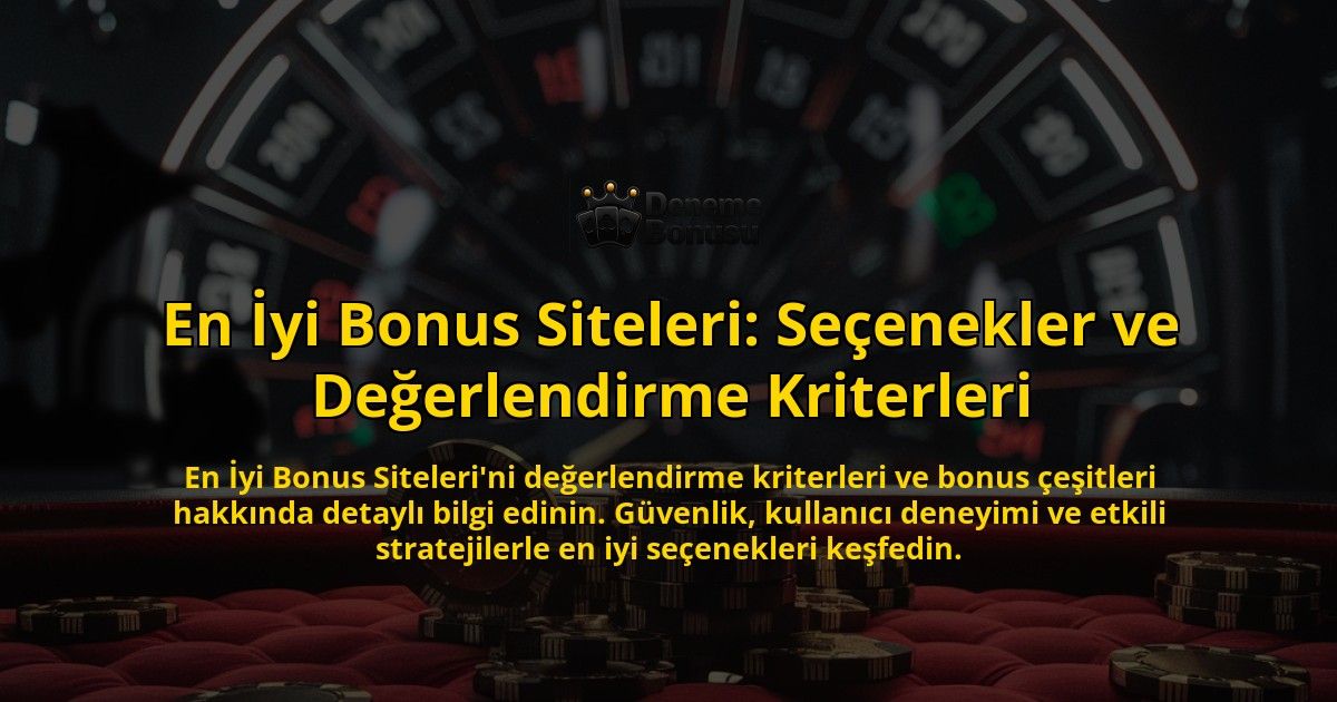 En-yi-Bonus-Siteleri-Seenekler-ve-Deerlendirme-Kriterleri-overlay-1768342380.jpg