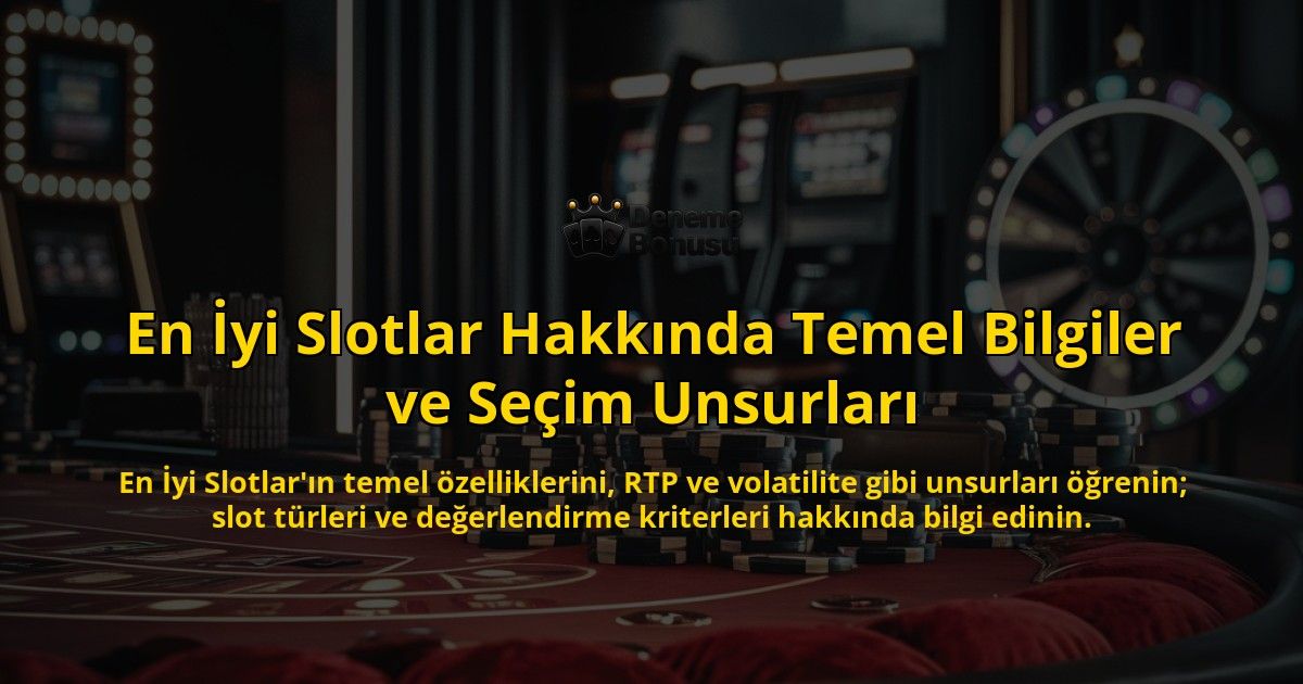En-yi-Slotlar-Hakknda-Temel-Bilgiler-ve-Seim-Unsurlar-overlay-1768654004.jpg